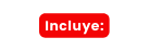 Incluye